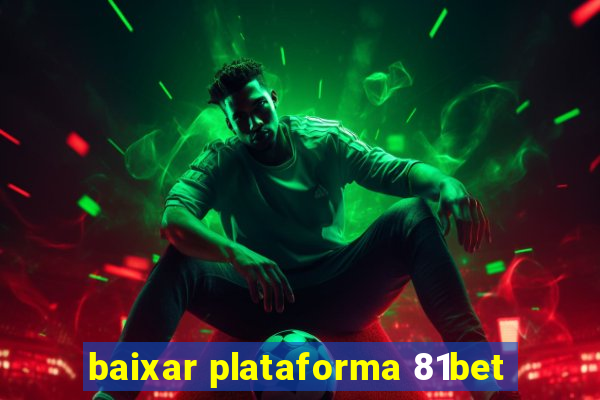 baixar plataforma 81bet